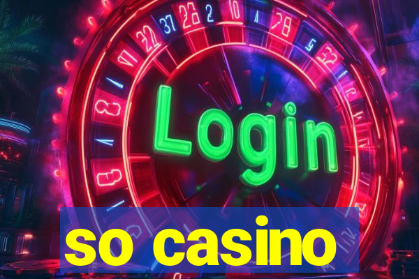 so casino