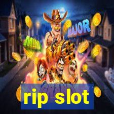 rip slot