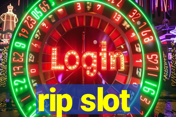 rip slot