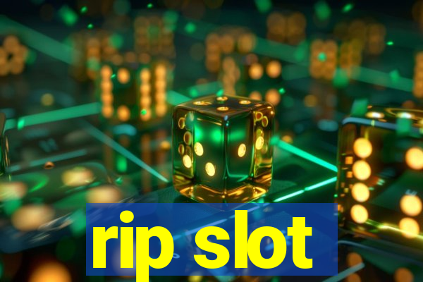 rip slot