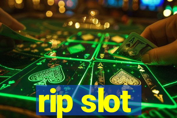 rip slot