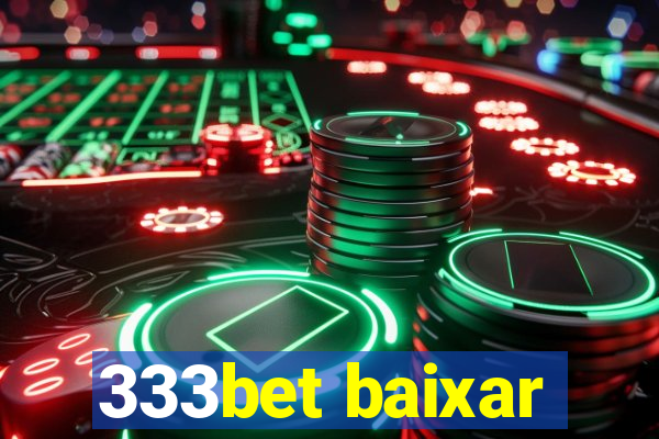 333bet baixar