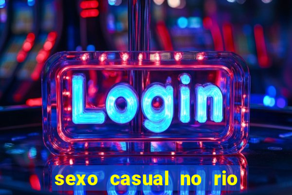 sexo casual no rio de janeiro