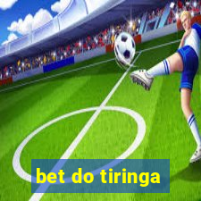 bet do tiringa