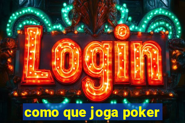 como que joga poker