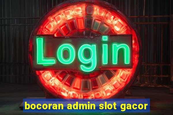 bocoran admin slot gacor