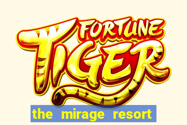 the mirage resort and casino