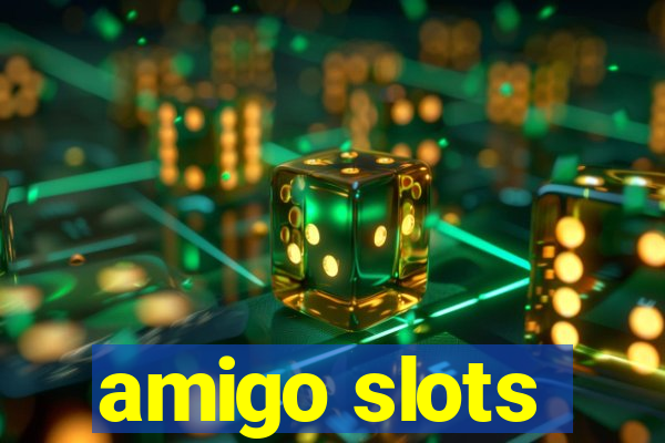 amigo slots