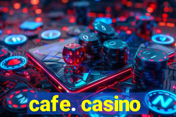 cafe. casino