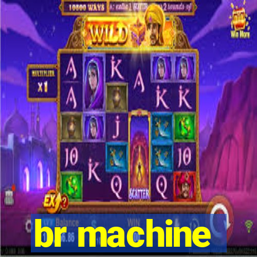 br machine