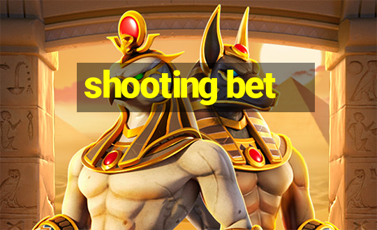 shooting bet