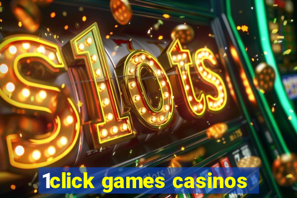 1click games casinos