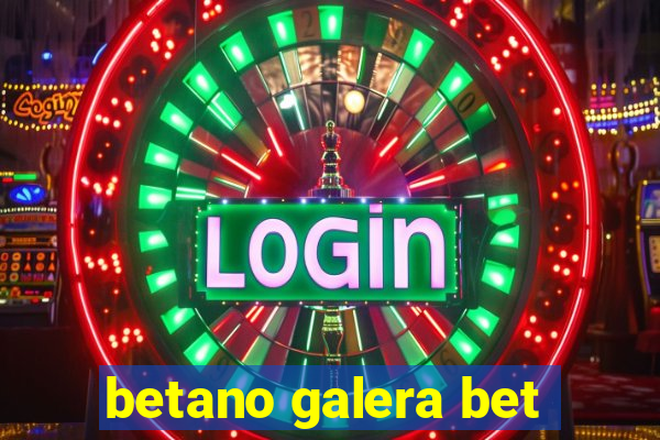 betano galera bet