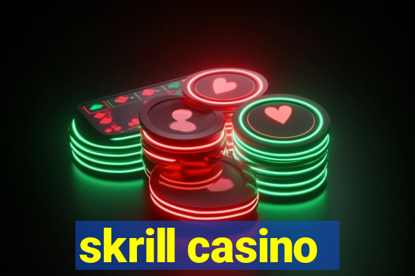 skrill casino