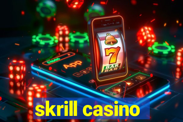 skrill casino