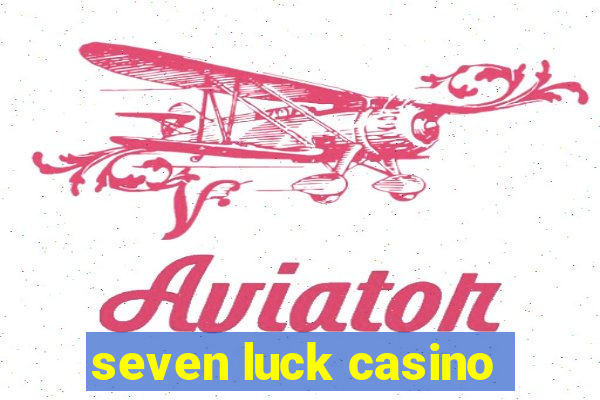 seven luck casino