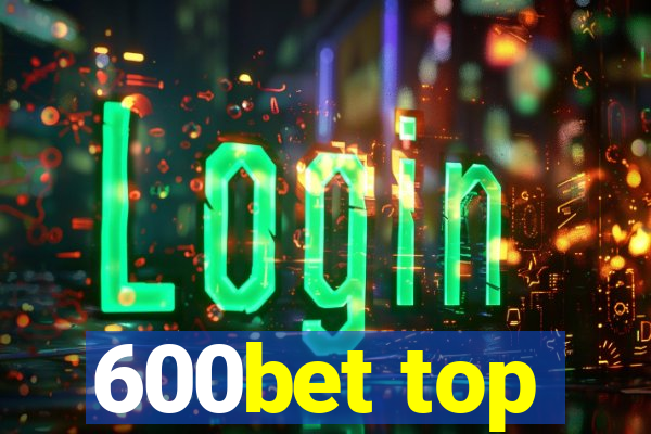 600bet top