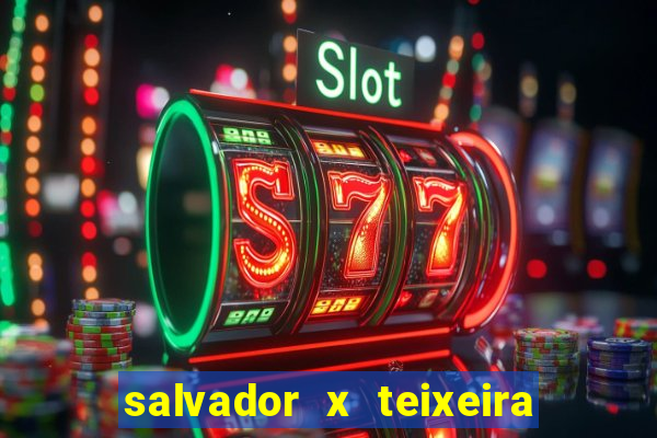 salvador x teixeira de freitas km