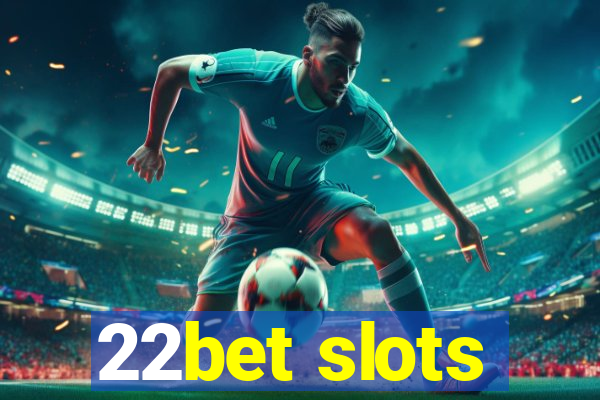 22bet slots