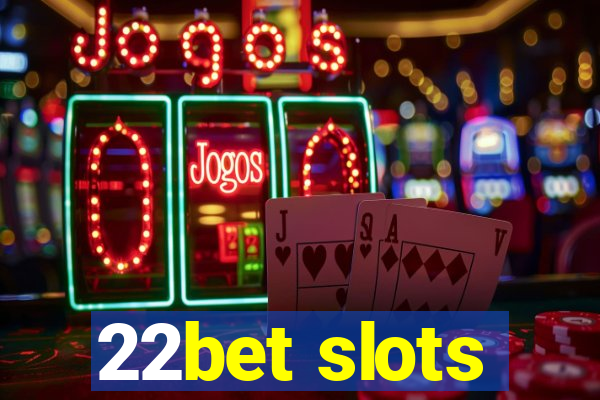 22bet slots