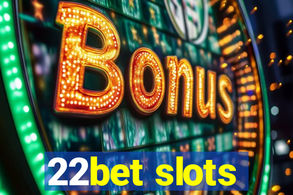 22bet slots