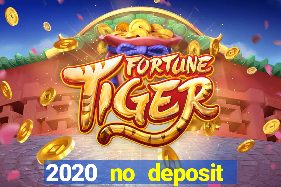 2020 no deposit casino bonus