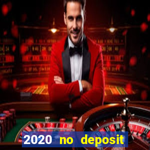 2020 no deposit casino bonus