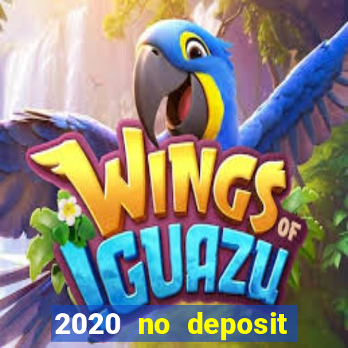 2020 no deposit casino bonus