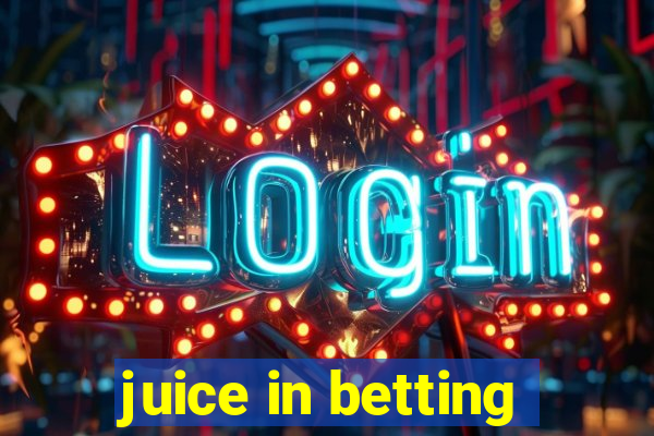 juice in betting