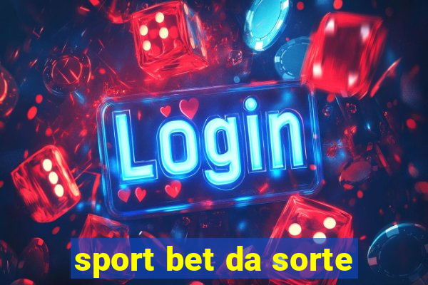 sport bet da sorte