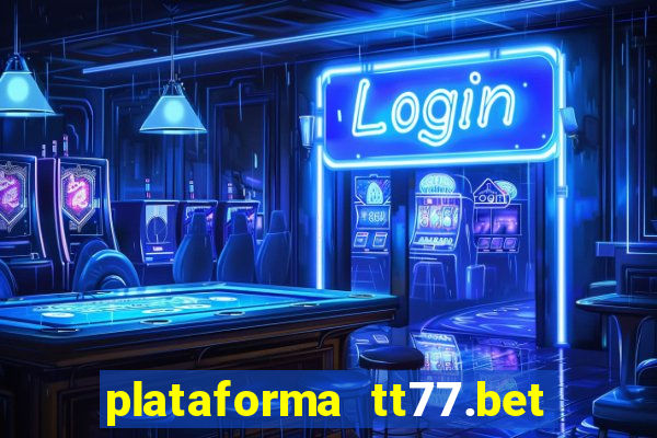 plataforma tt77.bet paga mesmo