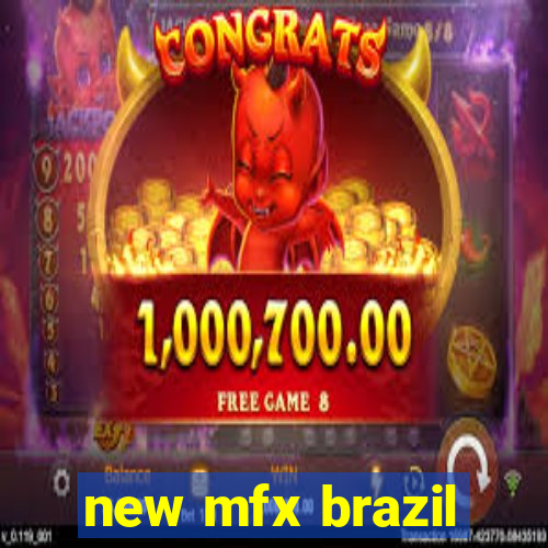 new mfx brazil