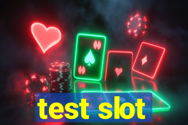 test slot