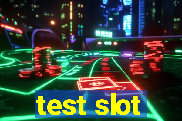 test slot