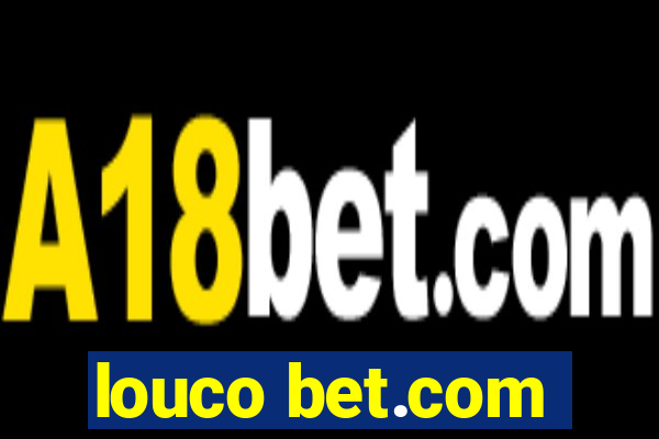 louco bet.com