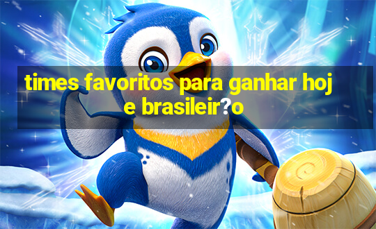 times favoritos para ganhar hoje brasileir?o