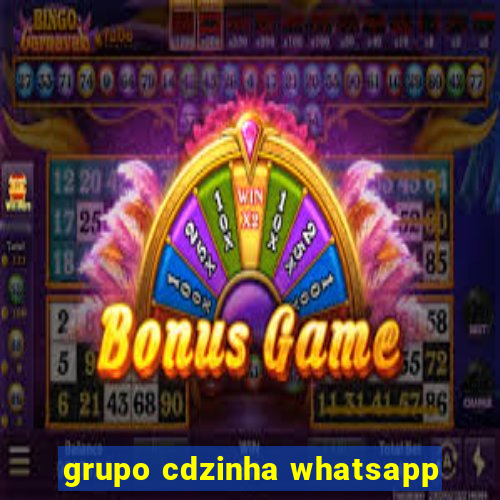 grupo cdzinha whatsapp