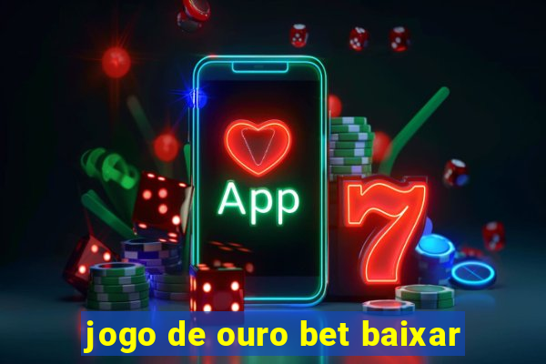 jogo de ouro bet baixar