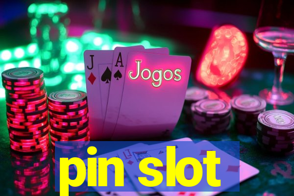 pin slot