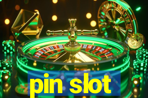 pin slot