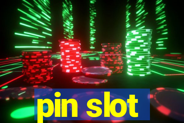 pin slot