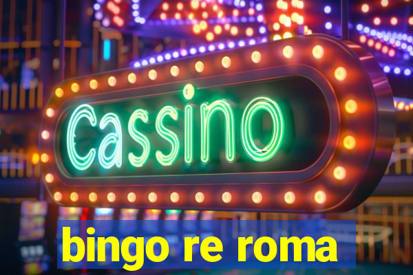 bingo re roma