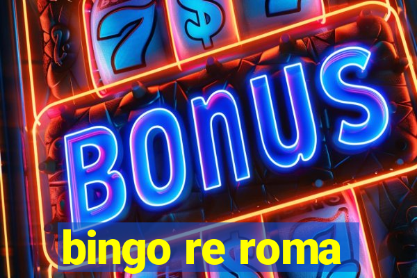 bingo re roma