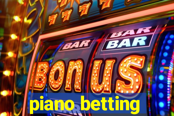 piano betting