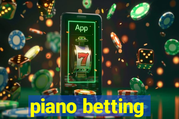 piano betting