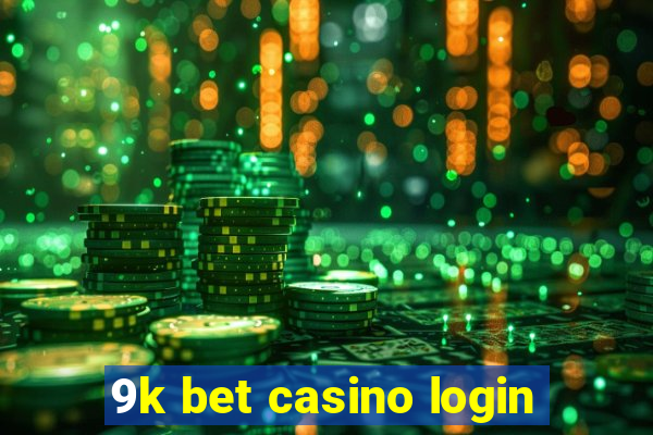 9k bet casino login