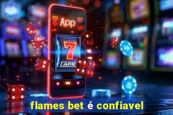 flames bet é confiavel