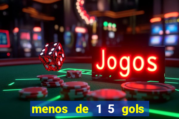 menos de 1 5 gols o que significa