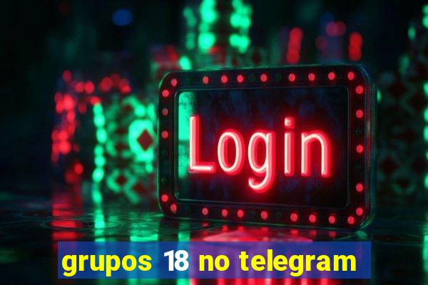 grupos 18 no telegram