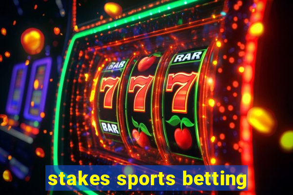 stakes sports betting